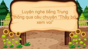 Luyện nghe tiếng Trung thông qua câu chuyện “Thầy bói xem voi”