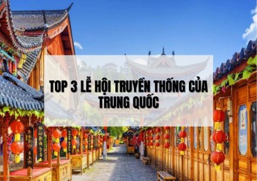 Top 3 Lễ hội truyền thống của Trung Quốc