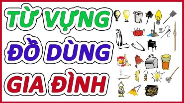 Bài 12: Từ vựng tiếng Trung chủ đề đồ dùng trong nhà